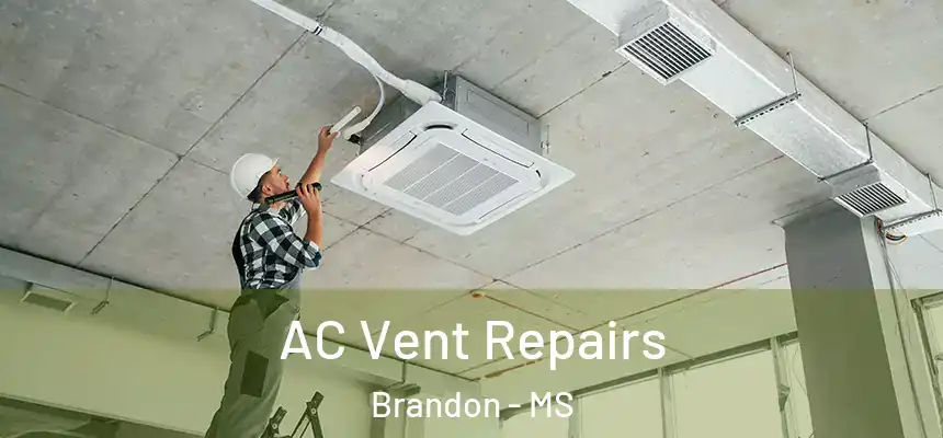  AC Vent Repairs Brandon - MS
