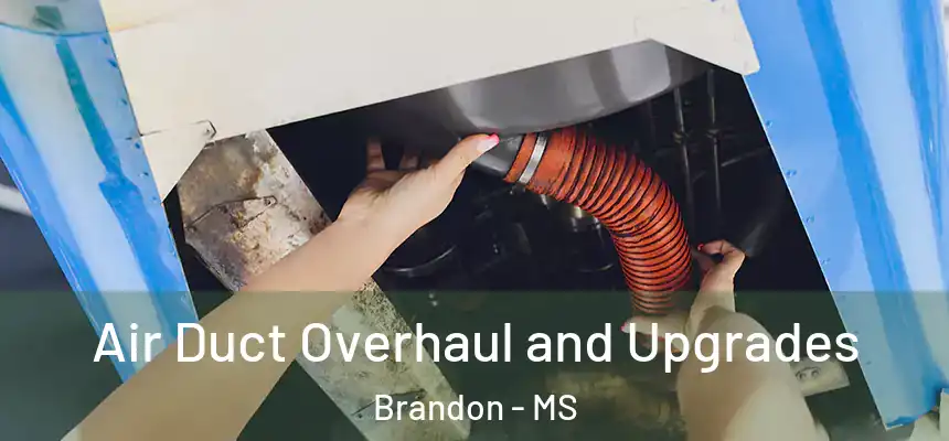  Air Duct Overhaul and Upgrades Brandon - MS