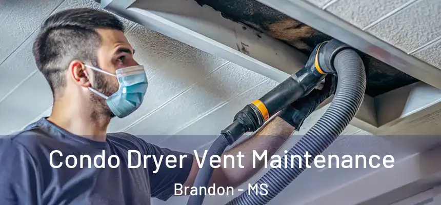  Condo Dryer Vent Maintenance Brandon - MS