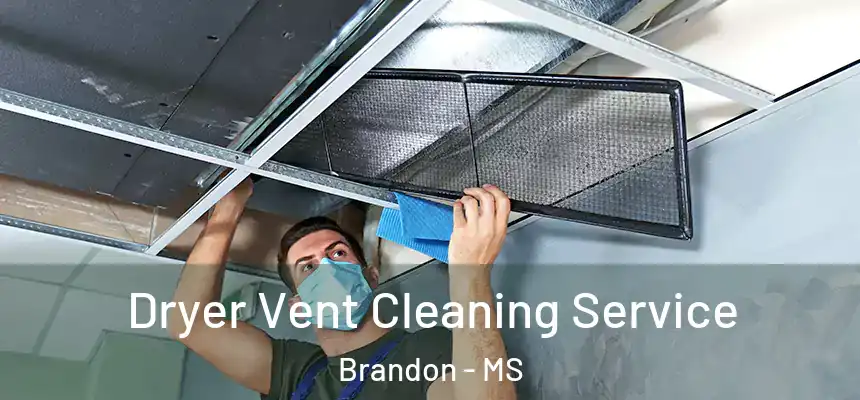  Dryer Vent Cleaning Service Brandon - MS