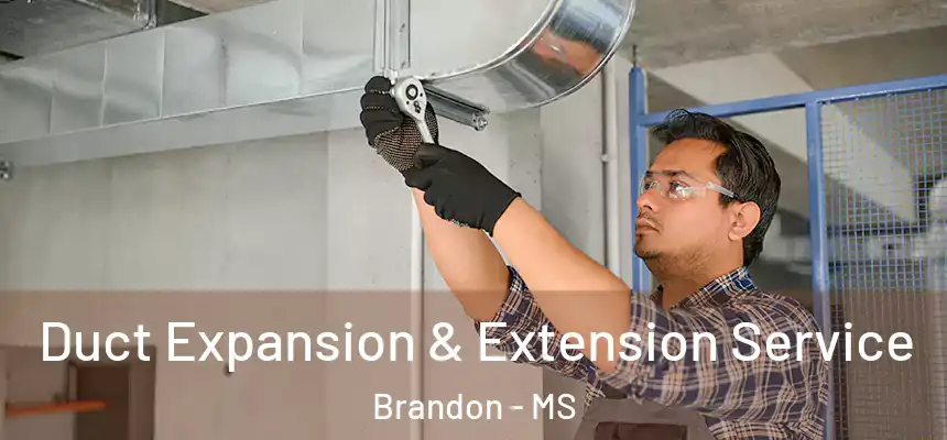 Duct Expansion & Extension Service Brandon - MS