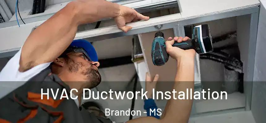  HVAC Ductwork Installation Brandon - MS