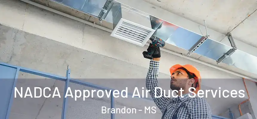  NADCA Approved Air Duct Services Brandon - MS